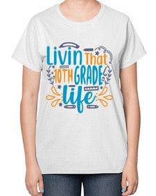 livin that tenth garde life 506# - tenth grade-  Ladies T-Shirt