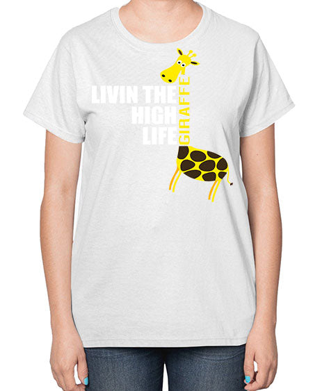 living the high life giraffe - giraffee-  Ladies T-Shirt