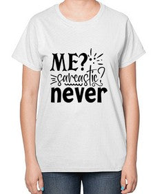 me sarcastic never 68# - sarcastic-  Ladies T-Shirt