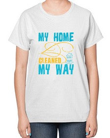 my home cleaned my way Style 293# - cleaner-  Ladies T-Shirt