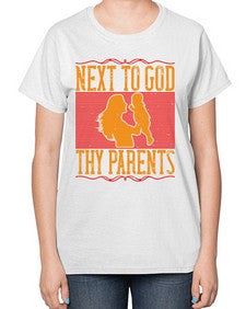 next to god thy parents 485# - parents day-  Ladies T-Shirt
