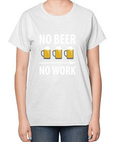 no beer no work 1434# - beer-  Ladies T-Shirt