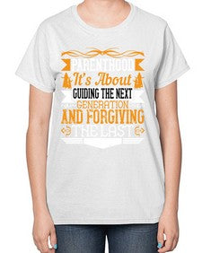 parenthoodits about guiding the next generation and forgiving the last 529# - parents day-  Ladies T-Shirt