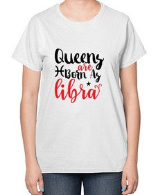queens Are Born As Libra 387# - libra-  Ladies T-Shirt