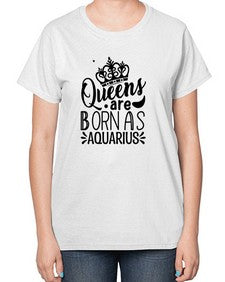 queens are born as Aquarius 388# - aquarius-  Ladies T-Shirt