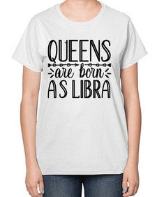 queens are born as Libra 395# - libra-  Ladies T-Shirt