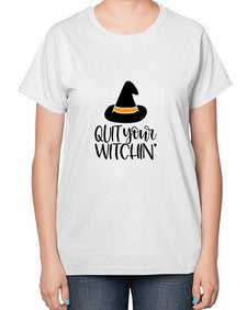quit your witchin 30# - witch-  Ladies T-Shirt