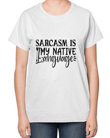 sarcasm is my native language 80# - sarcastic-  Ladies T-Shirt