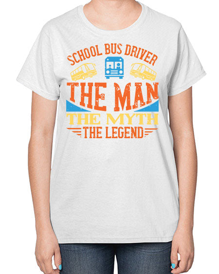 school bus driver the man the myth the legend Style 1373# - Bus Driver-  Ladies T-Shirt