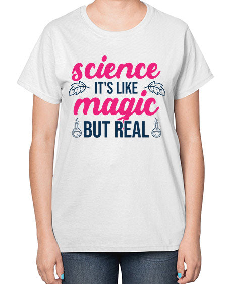 science its like magic but real 78# - general science-  Ladies T-Shirt