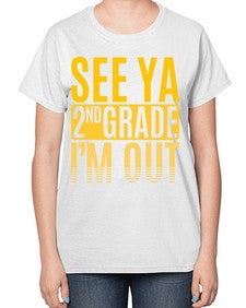 see ya second grade im out 843# - second grade-  Ladies T-Shirt