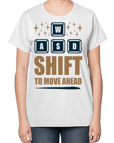 shift to move ahead 149# - video games-  Ladies T-Shirt