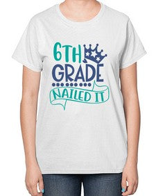 sixth grade nailed it 881# - sixth grade-  Ladies T-Shirt