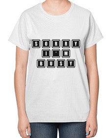 sorry im bussy 150# - video games-  Ladies T-Shirt