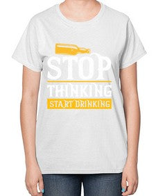 stop thinking start drinking 1579# - beer-  Ladies T-Shirt