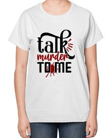 talk murder to me 1145# - true crime-  Ladies T-Shirt