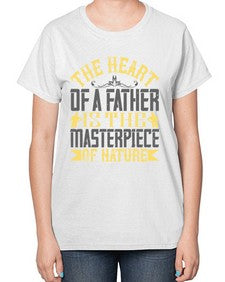 the heart of a father is the masterpiece of nature 590# - parents day-  Ladies T-Shirt