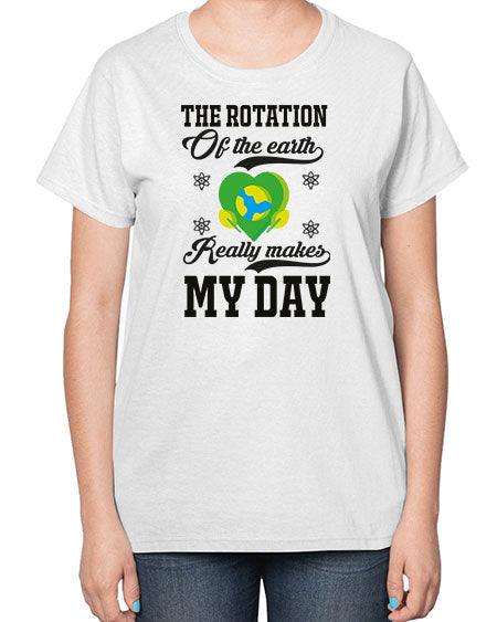the rotation of the earth really makes my day 13# - nature-  Ladies T-Shirt