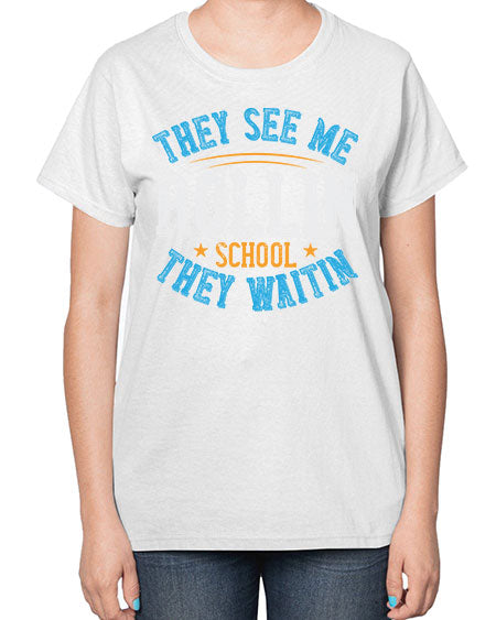 they see me rollin school they waitin Style 1541# - Bus Driver-  Ladies T-Shirt