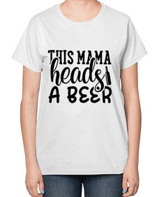 this mama heads a beer 434# - beer-  Ladies T-Shirt
