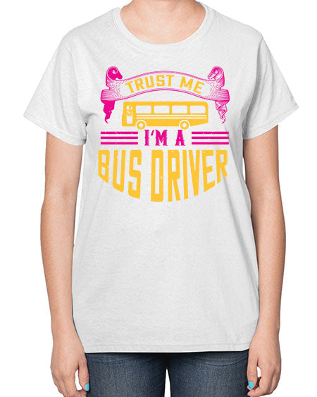 trust me Im a bus driver Style 1591# - Bus Driver-  Ladies T-Shirt