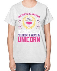 unicorns are awesome i am awesome then i am a unicorn 518# - unicorn-  Ladies T-Shirt