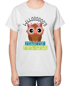 whooos ready for fifth grade girl 1000# - fifth grade-  Ladies T-Shirt