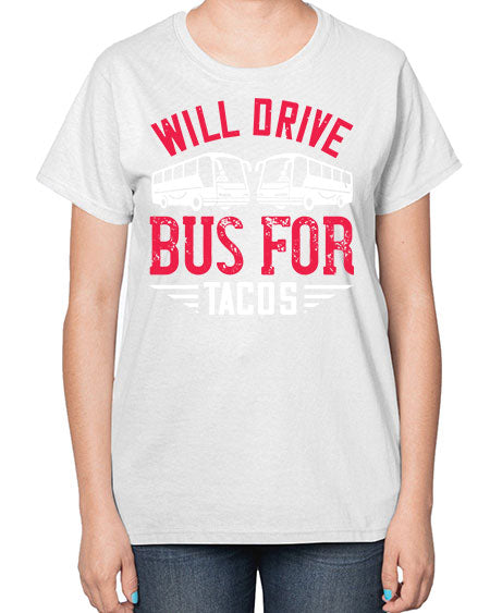 will drive bus for tacos Style 1643# - Bus Driver-  Ladies T-Shirt