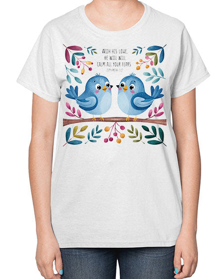 with his love, he will calm all your fears 83# - birds-  Ladies T-Shirt