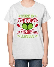 work is the curse of the drinking classes 491# - drinking-  Ladies T-Shirt