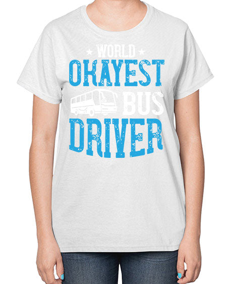 world okayest bus driver Style 1655# - Bus Driver-  Ladies T-Shirt