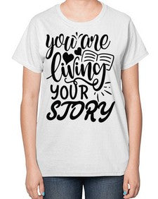 you are living your story Style 60# - motivation-  Ladies T-Shirt