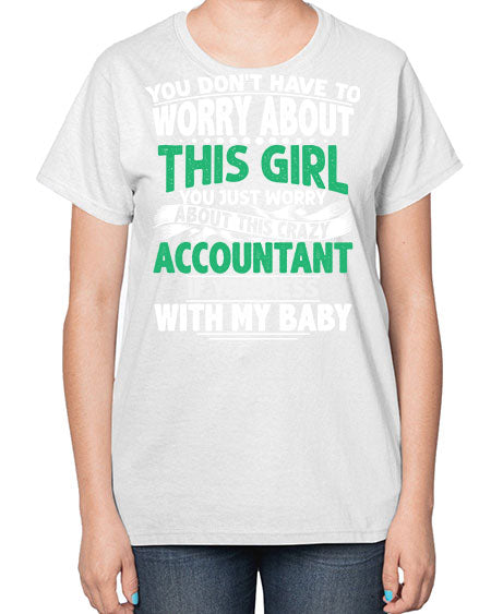 you dont have to worry about accountant 1684# - accountant-  Ladies T-Shirt