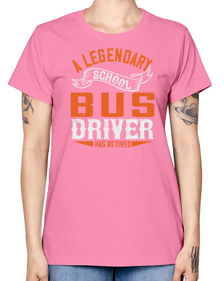 A LEGENARY SCHOOL DRIVER HAS RETIRED Style 559# - Bus Driver -  Missy T-Shirt