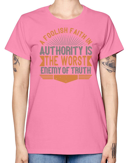 A foolish faith in authority is the worst enemy of truth 342# - general science -  Missy T-Shirt