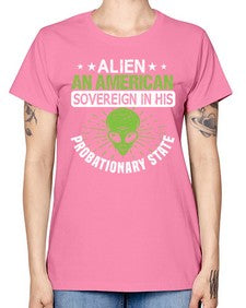Alien an american sovergeign in his probationary state 14# - ufo -  Missy T-Shirt