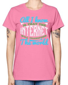 All I know is that the Internet will transform the world 68# - internet -  Missy T-Shirt