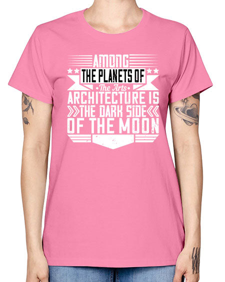 Among the planets of the arts architecture is the dark side of the moon Style 43# - architect -  Missy T-Shirt