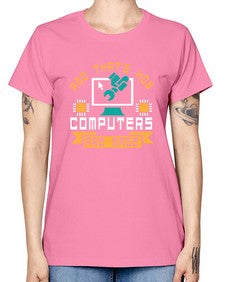 And thats how computers are made 43# - computer -  Missy T-Shirt