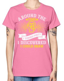Around the time I turned forty I discovered I could draw Style 39# - Self awareness -  Missy T-Shirt