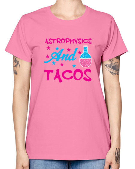 AstrophysicsandTacosScience tshirt design AstrophysicsandTacos Sciencetshirtdesign 290# - general science -  Missy T-Shirt