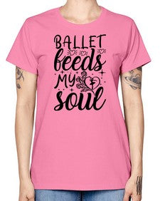Ballet feeds my soul 73# - ballet -  Missy T-Shirt