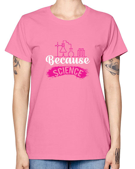 Because Science 281# - general science -  Missy T-Shirt