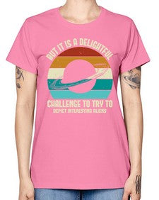 But it is a delightful challenge to try 37# - ufo -  Missy T-Shirt