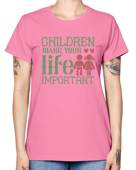 Children make your life important Style 60# - kids -  Missy T-Shirt