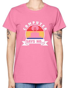 Computer says no 7# - computer -  Missy T-Shirt