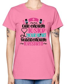 Cute Enough To Stop You Style Style 687# - nurse -  Missy T-Shirt