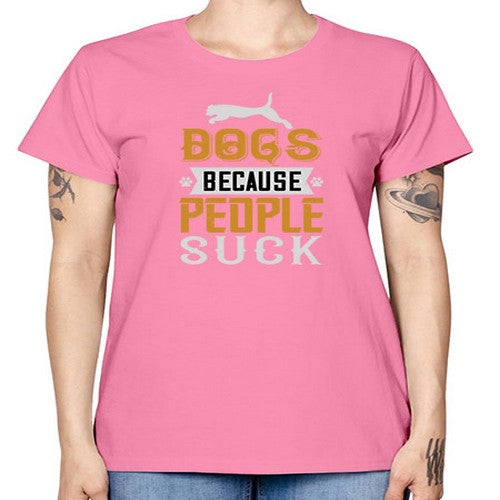 Dogs Because People Suck Style 217# - dogs -  Missy T-Shirt