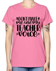 Dont Make Me Use Style 719# - teacher -  Missy T-Shirt