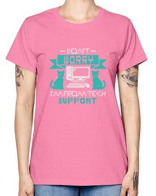 Dont worry im from tech support 50# - computer -  Missy T-Shirt